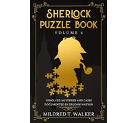 Sherlock Puzzle Book (Volume 4): Unsolved Mysteries And Cases Documented By Dr John Watson (Mildred's Sherlock Puzzle Book Series)