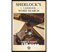 Sherlock’s Casebook Word Search: Theme: classic detective brilliance, Victorian London, Holmesian investigation, logic, clues, deduction, and iconic elements from Sherlock Holmes stories.