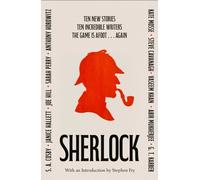 SHERLOCK: Short Story Anthology : Ten new cases. Ten master storytellers. One immortal detective.