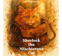 Sherlock the Mischievous Cat: A heartwarming rhyming story about a curious cat, family fun, and gentle mischief