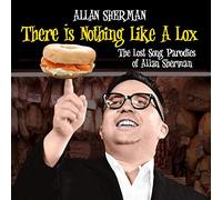 Sherman - There Is Nothing Like A Lox: The Last Song Parodies Of Allan Sherman