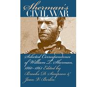 Sherman's Civil War: Selected Correspondence of William T. Sherman, 1860-1865 (Civil War America)