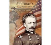 Sherman's Forgotten General: Henry W. Slocum (Shades of Blue & Gray) (Shades of Blue and Gray Series)