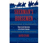Sherman's Horsemen: Union Cavalry Operations in the Atlanta Campaign