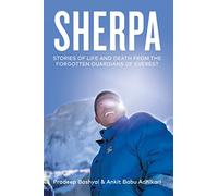 Sherpa: Stories of Life and Death from the Forgotten Guardians of Everest
