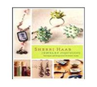 Sherri Haab Jewelry Inspirations: Techniques and Designs from the Artist's Studio