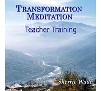 Sherrie Wade - Transformation Meditation - Teacher Training CD