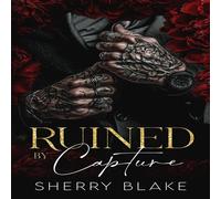 Sherry Blake Ruined By Capture: A Kidnapping Enemies To Lovers Mafia Romance Sherry Blake Multicolor