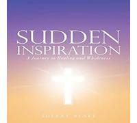 Sherry Blake SUDDEN INSPIRATION: A Journey to Healing & Wholeness Paperback Book Sherry Blake Multicolor