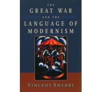 The Great War and the language of modernism - Paperback NEW Vincent Sherry 2004/