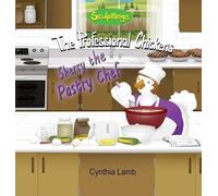 Sherry The Pastry Chef: Sculptlings Entertaining Book for Kids Who Enjoys Cooking (Cooking Etiquette, a Funny Cooking Story) (The Professional Chickens)