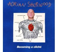 Sherwood, Adrian - Becoming A Cliche [Limited Edition]