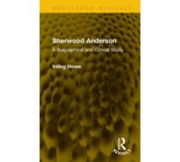 Sherwood Anderson : A Biographical and Critical Study