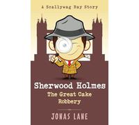 Sherwood Holmes: The Great Cake Robbery