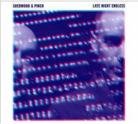 Sherwood & Pinch - Late Night Endless