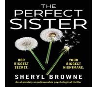 Sheryl Browne The Perfect Sister: An absolutely unputdownable psychological Sheryl Browne Multicolor