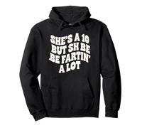 Shes A 10, But She Be Fartin A Lot Pullover Hoodie