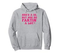 Shes A 10, But She Be Fartin A Lot Pullover Hoodie
