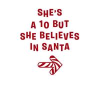 She's A 10 But She Believes In Santa Women's T-Shirt - White - M - White