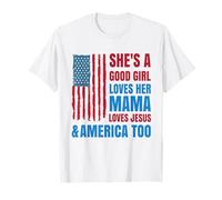 She's A Good Girl Loves Her Mama Jesus & America Too T-Shirt