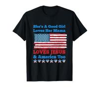 She's A Good Girl Loves Her Mama Jesus & America Too T-Shirt