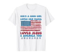 She's A Good Girl Loves Her Mama Jesus & America Too T-Shirt
