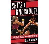 She's a Knockout!: A History of Women in Fighting Sports