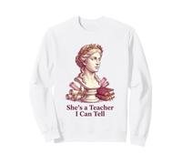 She's a Teacher I Can Tell Funny Classical Statue Educator Sweatshirt