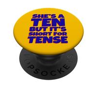 "She's a Ten But it's Short for Tense" Humor Funny Sarcastic PopSockets Adhesive PopGrip