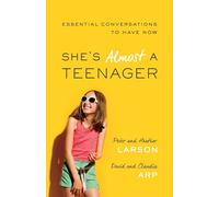 She's Almost a Teenager: Essential Conversations to Have Now