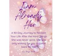 She's Already Her: A 90-Day Journal to Attract Abundance, Rewire Your Mind and Become What You Were Born to Be