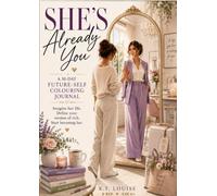 She's Already You: A 30-Day Future-Self Colouring Journal to Design Your Rich Life, Dream Bigger and Start Becoming Her