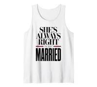 She's Always Right I'm Just Married, Funny Marriage Tank Top