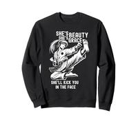 She's Beauty She's Grace She'll Kick You In The Face Sweatshirt