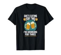 She's Eating for Two, I'm Drinking for Three T-Shirt