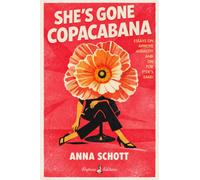 She's Gone Copacabana : Essays on Appetite, Audacity, and Oh for F*ck's Sake