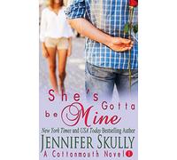 She's Gotta Be Mine: A sexy funny mystery/romance, Cottonmouth Book 1: Volume 1 (Cottonmouth Series)