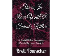 She's In Love With A Serial Killer: A Serial Killer Romance (Death By Love Book 1)
