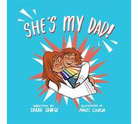 She's My Dad!: A Story for Children Who Have a Transgender Parent or Relative