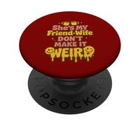 She's My Friend-Wife Don't Make It Weird Funny PopSockets Adhesive PopGrip