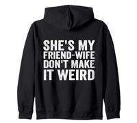 She's My Friend-Wife Don't Make It Weird Funny Saying Quote Zip Hoodie