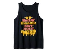 She's My Friend-Wife Don't Make It Weird Funny Tank Top