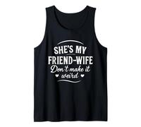 She's My Friend-Wife Don't Make it Weird Tank Top