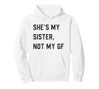 She's My Sister Not My Girlfriend Pullover Hoodie