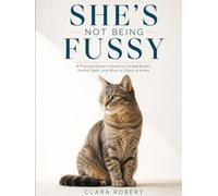 SHE'S NOT BEING FUSSY: A Practical Owner's Guide to Cat Bad Breath, Painful Teeth, and What to Check at Home WHAT THE SIGNS MEAN · WHAT TO DO · WHEN TO CALL
