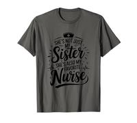 She's Not Just My Sister She's Also My Favorite Nurse T-Shirt