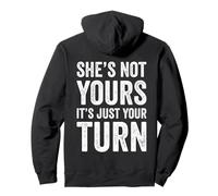 Shes Not Yours It Is Just Your Turn Pullover Hoodie