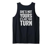 Shes Not Yours It is Just Your Turn Tank Top