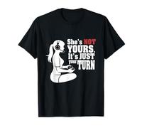 She's not Yours It's just Your Turn Gaming Gifts for Women T-Shirt