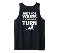 She's Not Yours It's Just Your Turn Tank Top